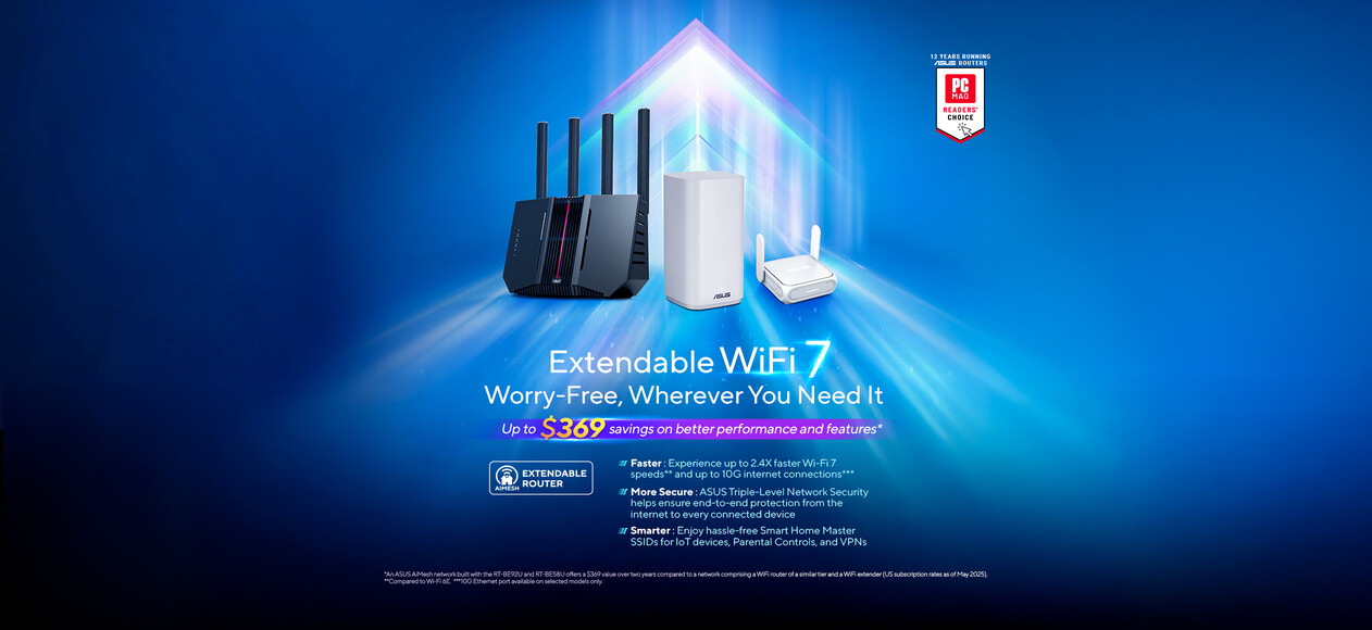 ASUS Extendable WiFi 7 routers provide a faster, more secure, and smarter home network, while AiMesh seamlessly extends to cover the whole home – up to $360 in savings.
