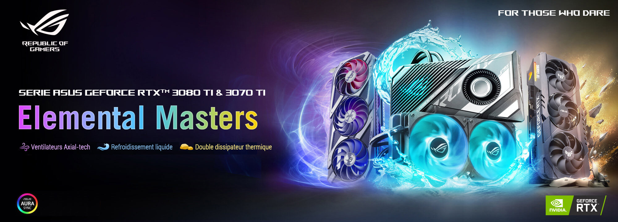 ASUS GeForce RTX 3080 Ti & 3070 Ti Series: Elemental Masters. Axial-tech Fans, Liquid Cooling, Twin Heatsinks
