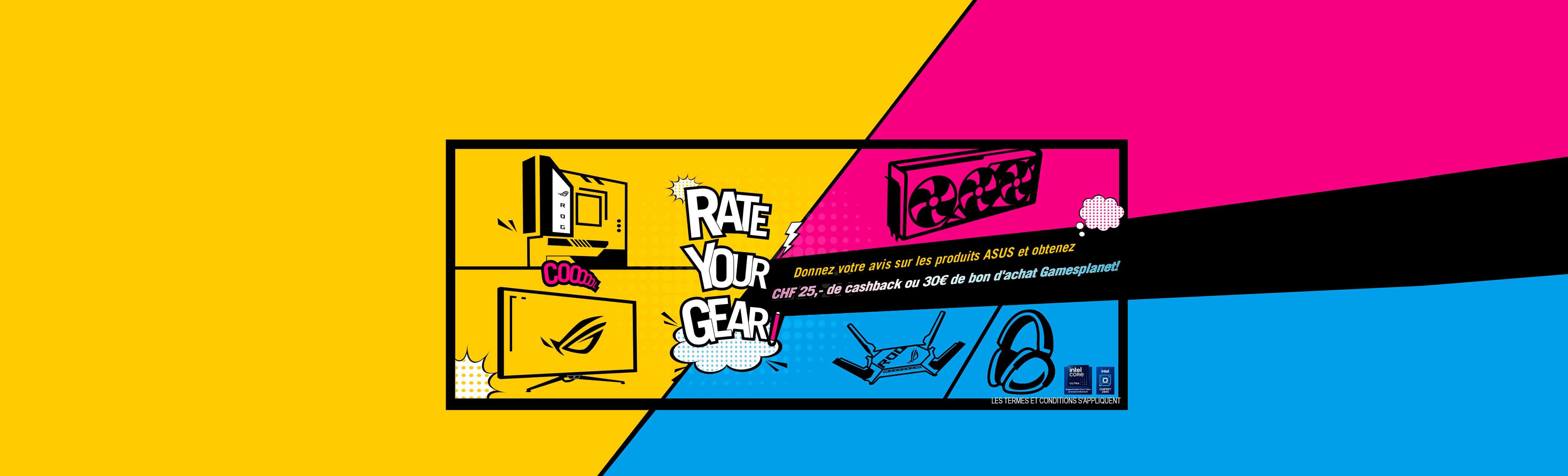 RATE YOUR GEAR ! Partagez votre expérience des produits ASUS et ROG pour gagner des récompenses